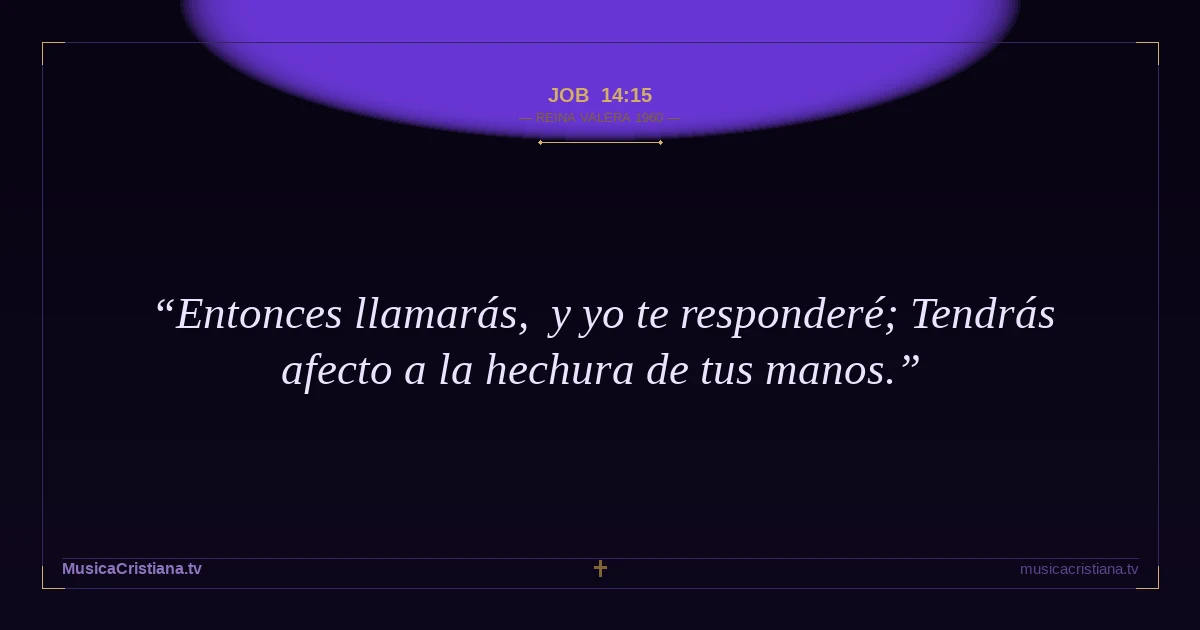 Job 14:15 — Biblia Reina Valera 1960 — MusicaCristiana.tv