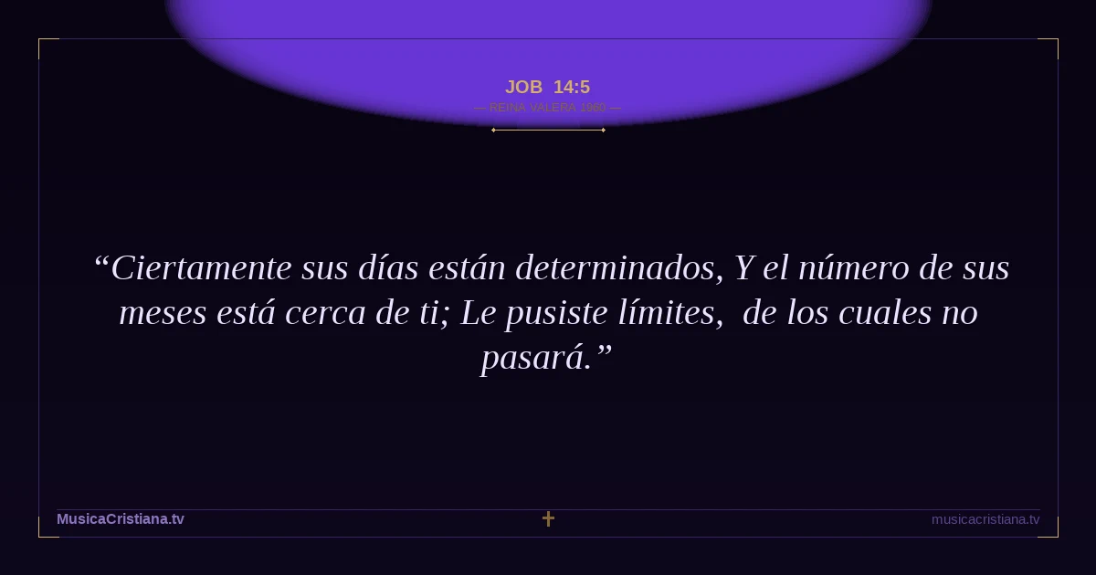 Job 14:5 — Biblia Reina Valera 1960 — MusicaCristiana.tv