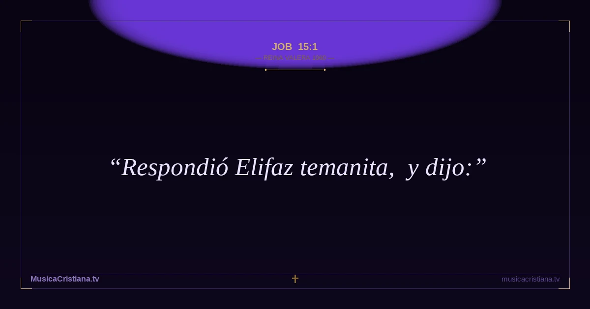 Job 15:1 — Biblia Reina Valera 1960 — MusicaCristiana.tv