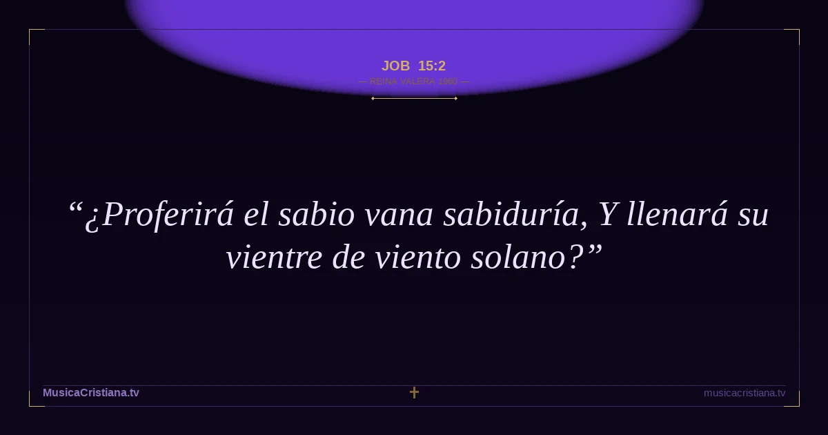 Job 15:2 — Biblia Reina Valera 1960 — MusicaCristiana.tv