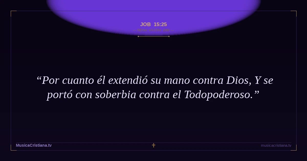 Job 15:25 — Biblia Reina Valera 1960 — MusicaCristiana.tv