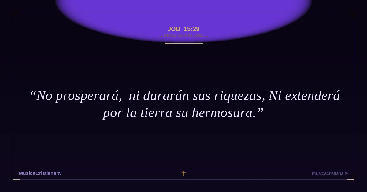 Job 15:29 — Biblia Reina Valera 1960 — MusicaCristiana.tv