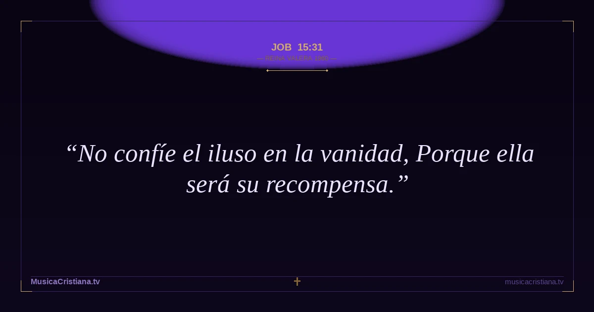 Job 15:31 — Biblia Reina Valera 1960 — MusicaCristiana.tv