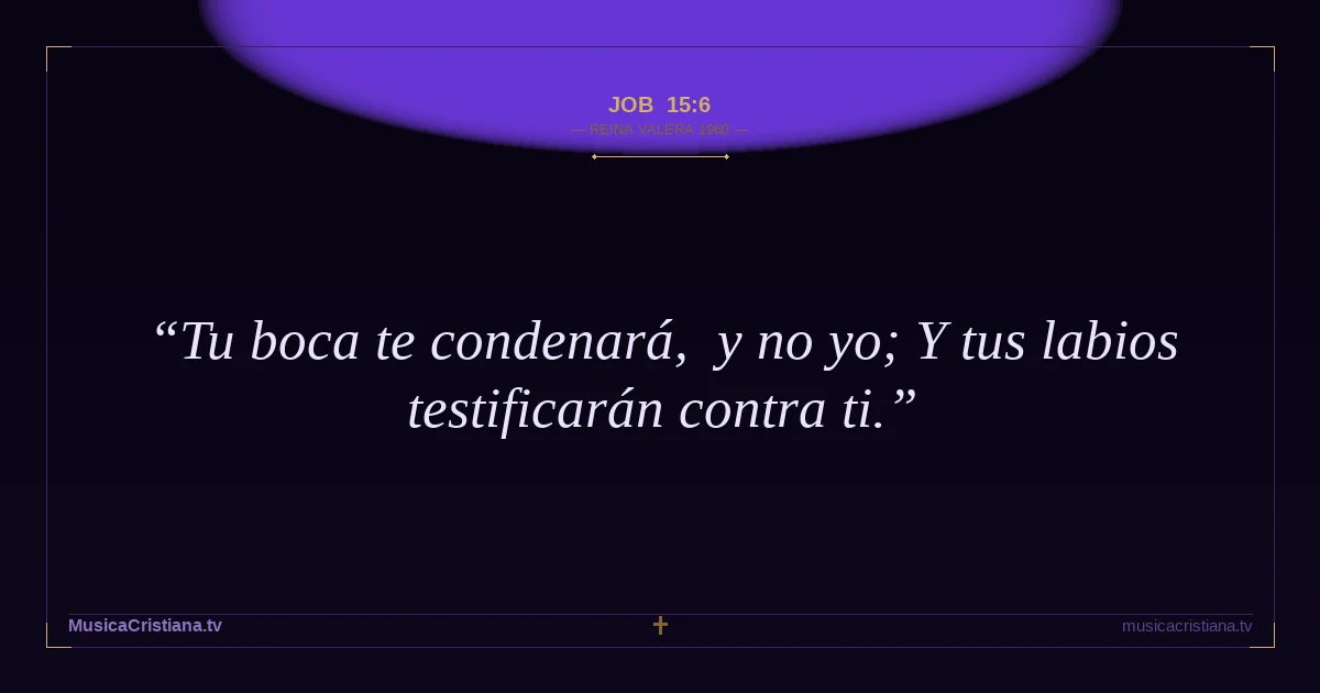 Job 15:6 — Biblia Reina Valera 1960 — MusicaCristiana.tv