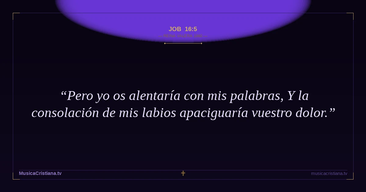 Job 16:5 — Biblia Reina Valera 1960 — MusicaCristiana.tv
