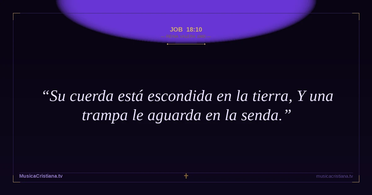 Job 18:10 — Biblia Reina Valera 1960 — MusicaCristiana.tv