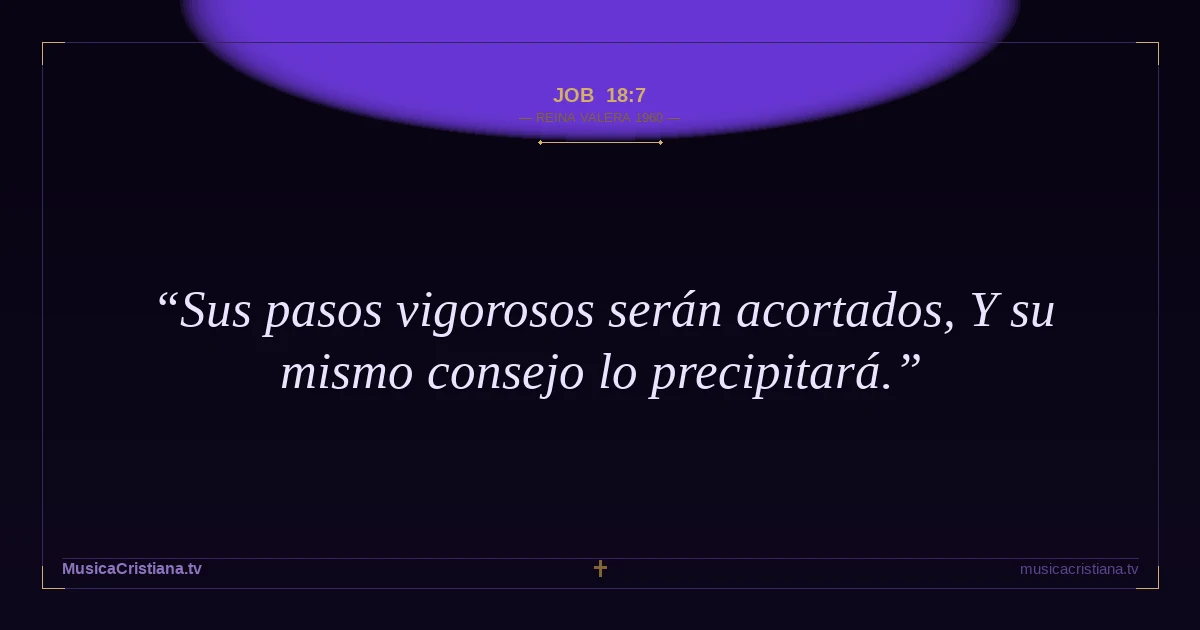 Job 18:7 — Biblia Reina Valera 1960 — MusicaCristiana.tv