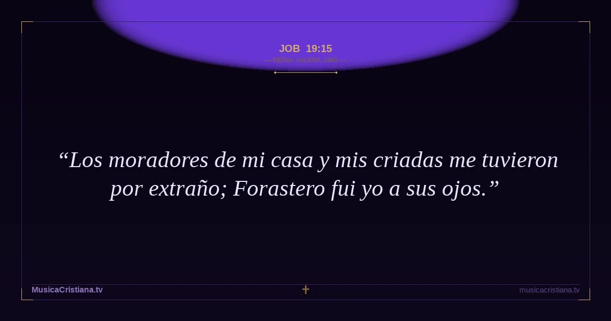 Job 19:15 — Biblia Reina Valera 1960 — MusicaCristiana.tv