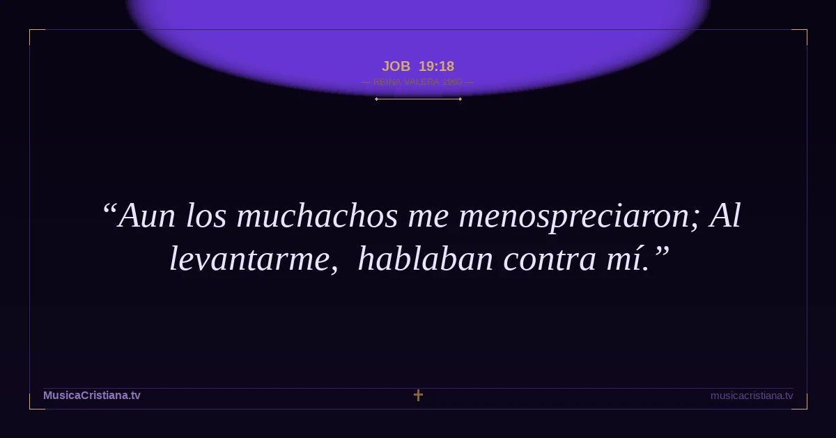 Job 19:18 — Biblia Reina Valera 1960 — MusicaCristiana.tv