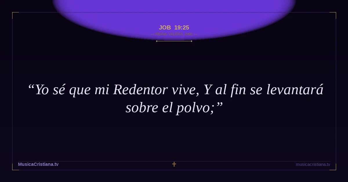 Job 19:25 — Biblia Reina Valera 1960 — MusicaCristiana.tv