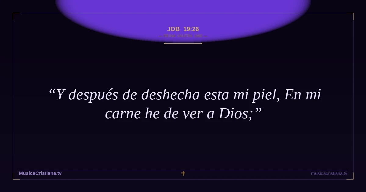 Job 19:26 — Biblia Reina Valera 1960 — MusicaCristiana.tv