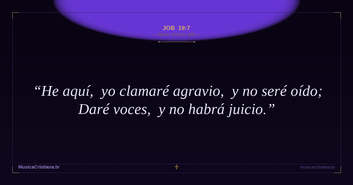 Job 19:7 — Biblia Reina Valera 1960 — MusicaCristiana.tv