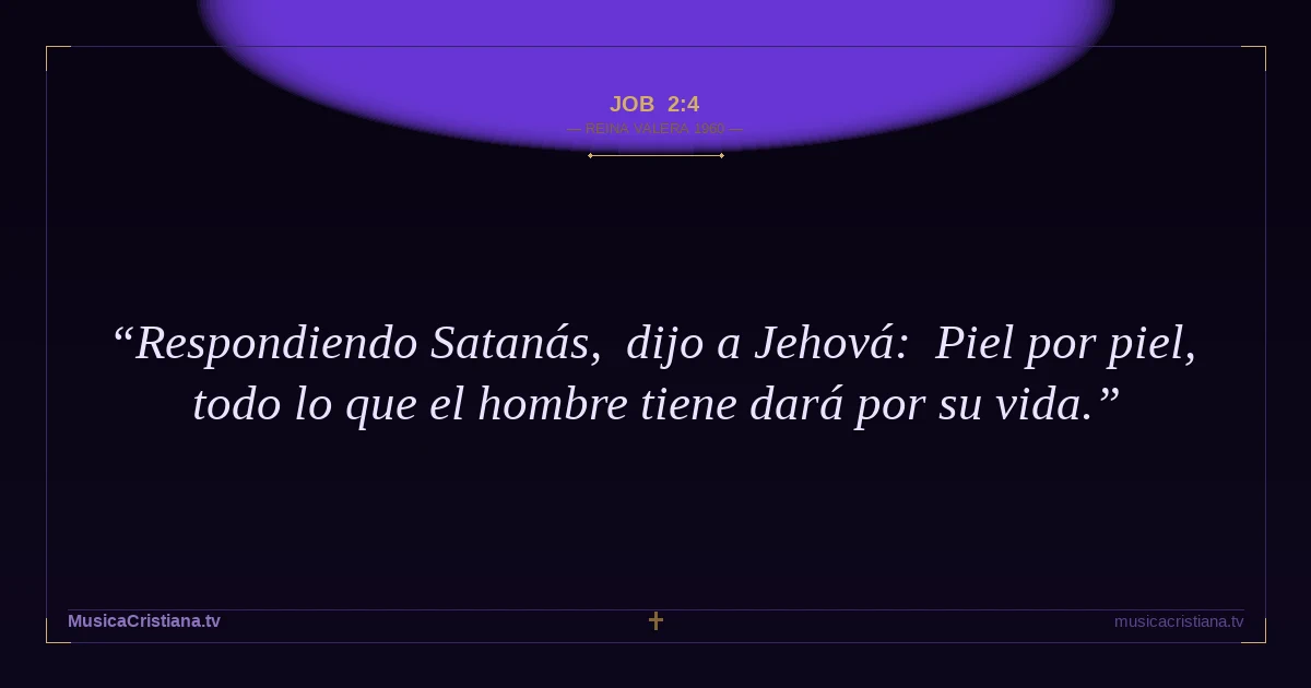 Job 2:4 — Biblia Reina Valera 1960 — MusicaCristiana.tv