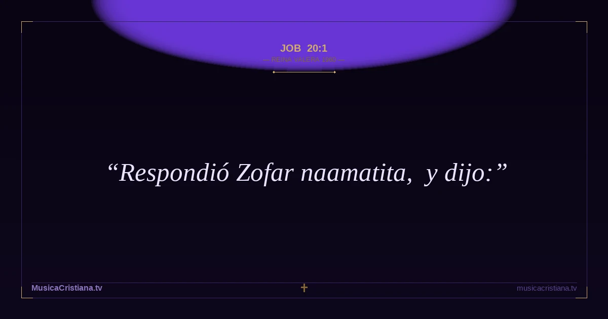 Job 20:1 — Biblia Reina Valera 1960 — MusicaCristiana.tv