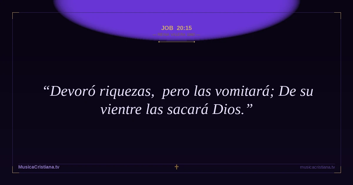 Job 20:15 — Biblia Reina Valera 1960 — MusicaCristiana.tv