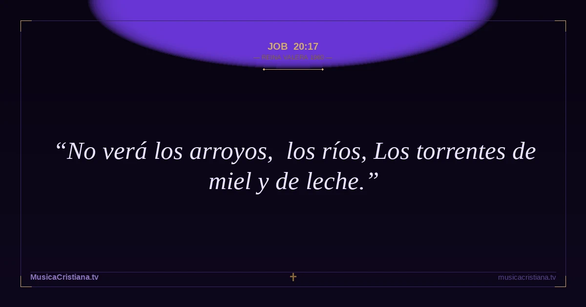 Job 20:17 — Biblia Reina Valera 1960 — MusicaCristiana.tv