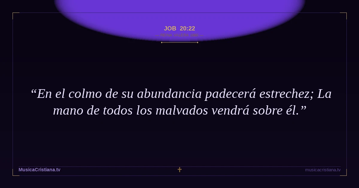 Job 20:22 — Biblia Reina Valera 1960 — MusicaCristiana.tv