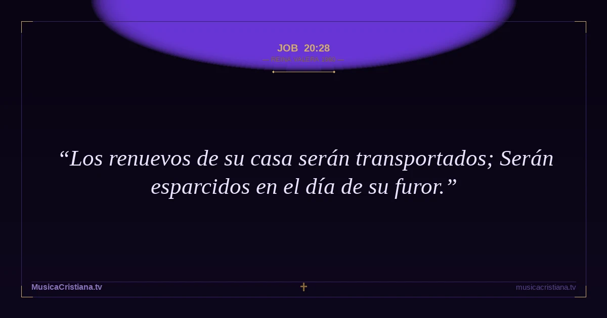 Job 20:28 — Biblia Reina Valera 1960 — MusicaCristiana.tv