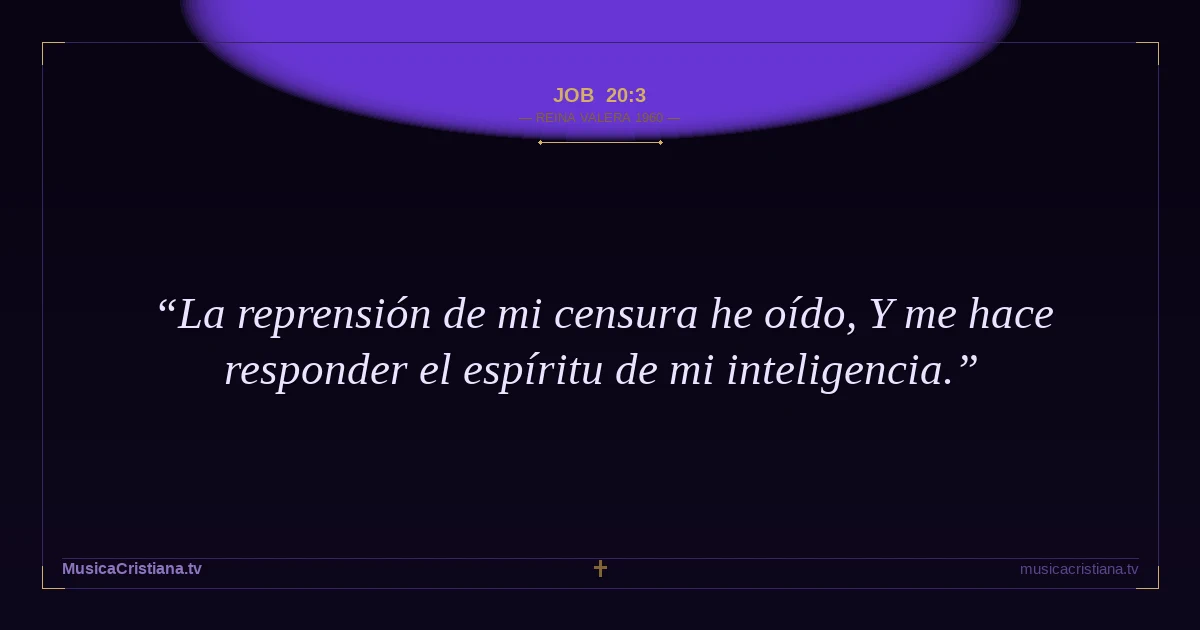 Job 20:3 — Biblia Reina Valera 1960 — MusicaCristiana.tv