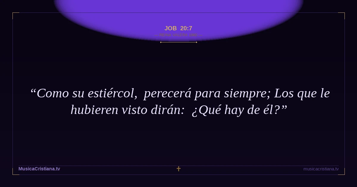 Job 20:7 — Biblia Reina Valera 1960 — MusicaCristiana.tv