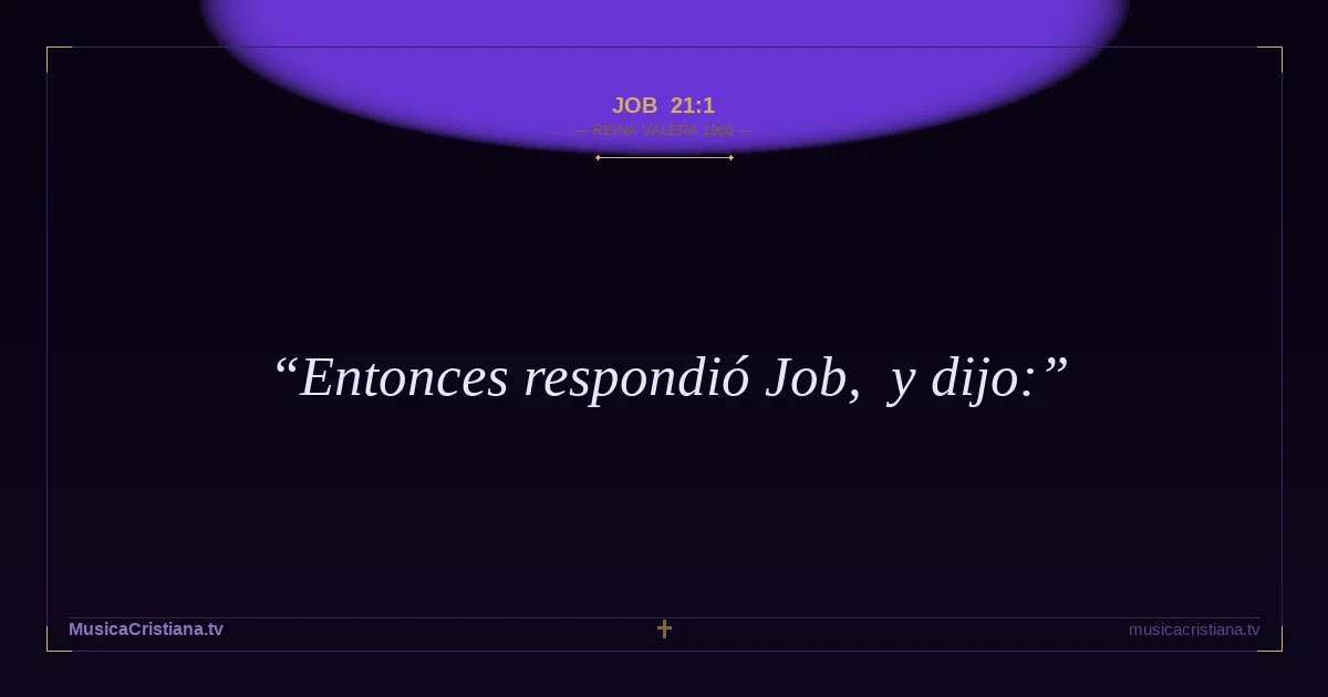 Job 21:1 — Biblia Reina Valera 1960 — MusicaCristiana.tv
