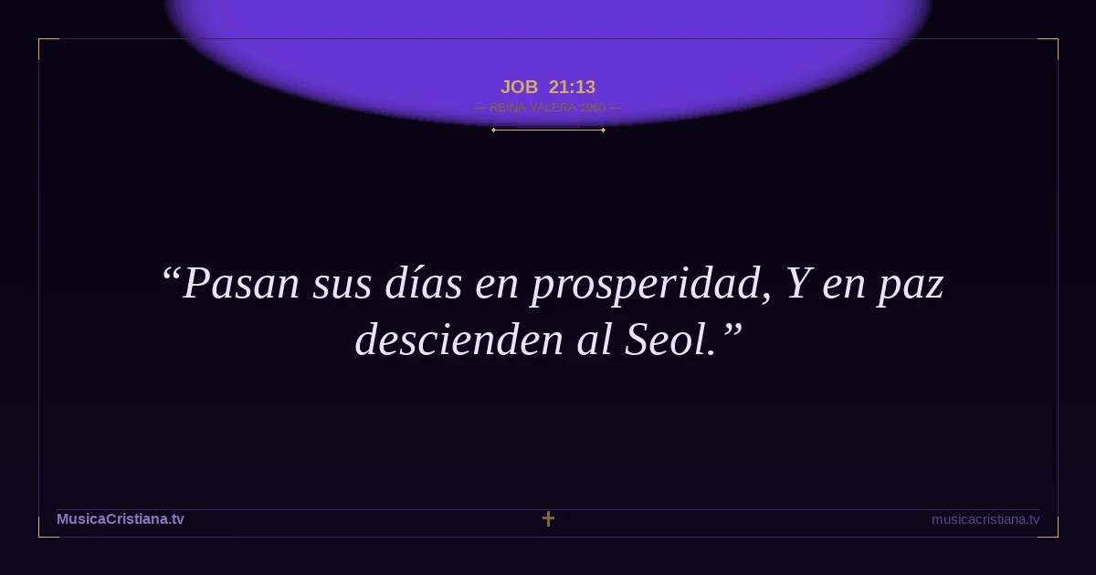 Job 21:13 — Biblia Reina Valera 1960 — MusicaCristiana.tv