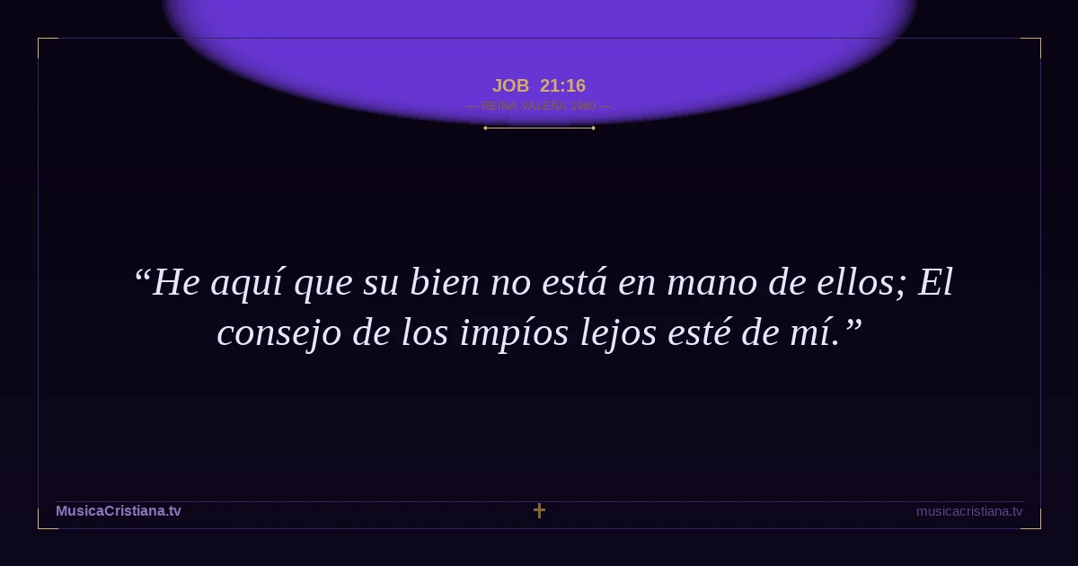 Job 21:16 — Biblia Reina Valera 1960 — MusicaCristiana.tv