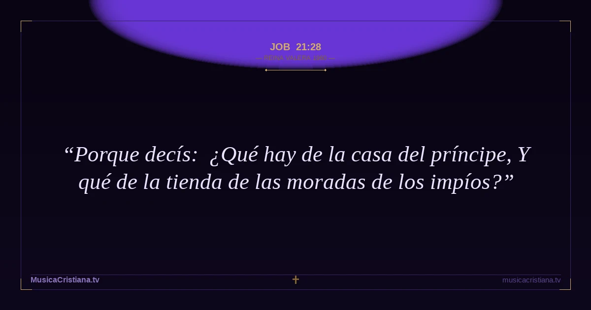 Job 21:28 — Biblia Reina Valera 1960 — MusicaCristiana.tv