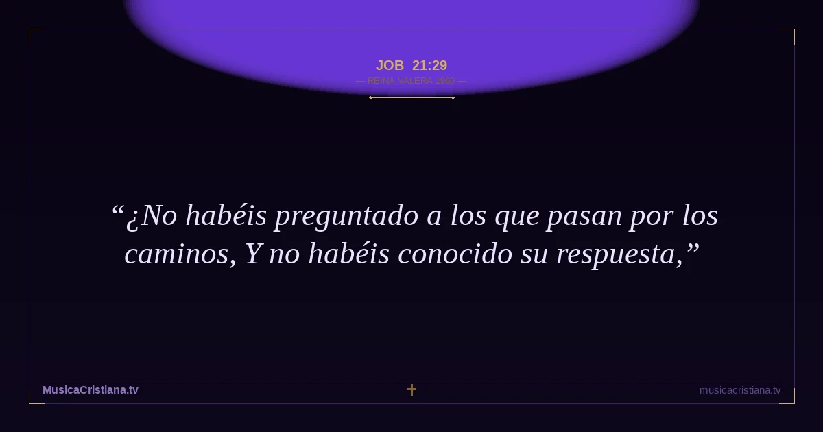 Job 21:29 — Biblia Reina Valera 1960 — MusicaCristiana.tv