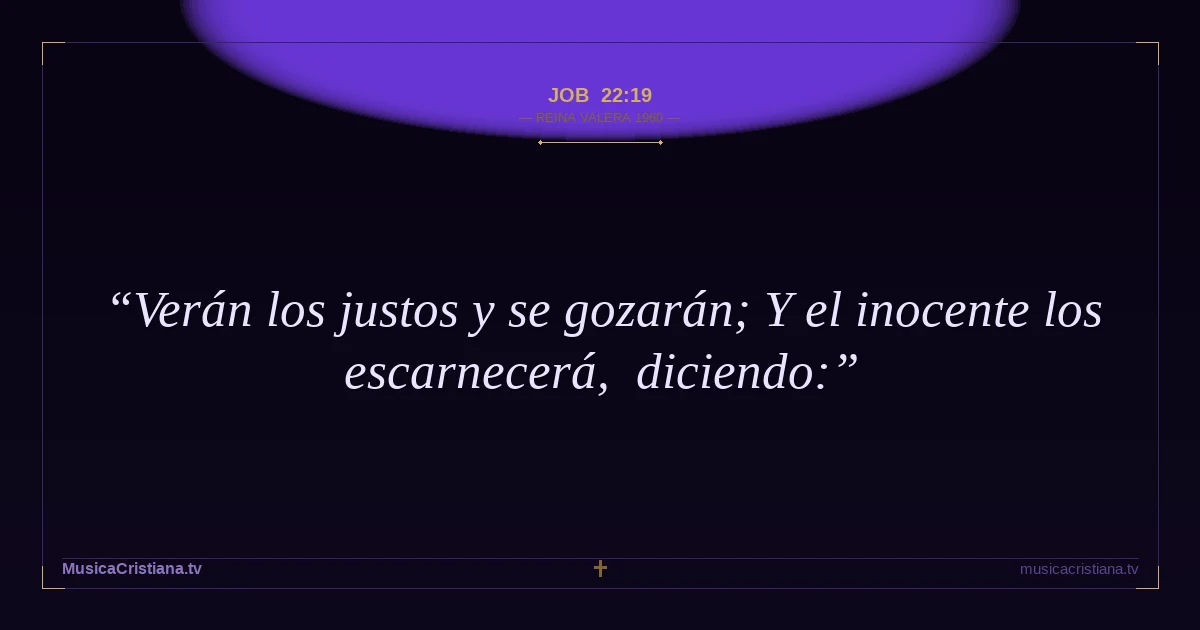 Job 22:19 — Biblia Reina Valera 1960 — MusicaCristiana.tv