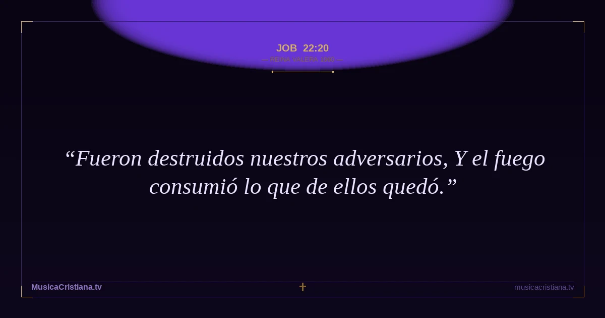 Job 22:20 — Biblia Reina Valera 1960 — MusicaCristiana.tv
