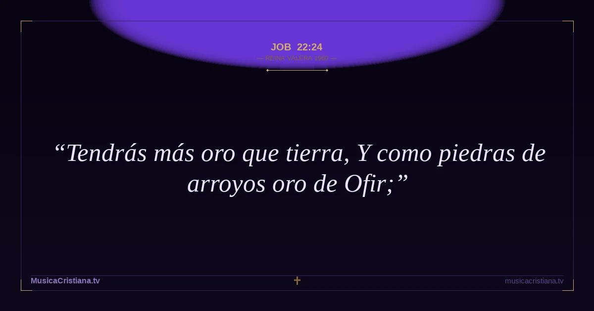 Job 22:24 — Biblia Reina Valera 1960 — MusicaCristiana.tv