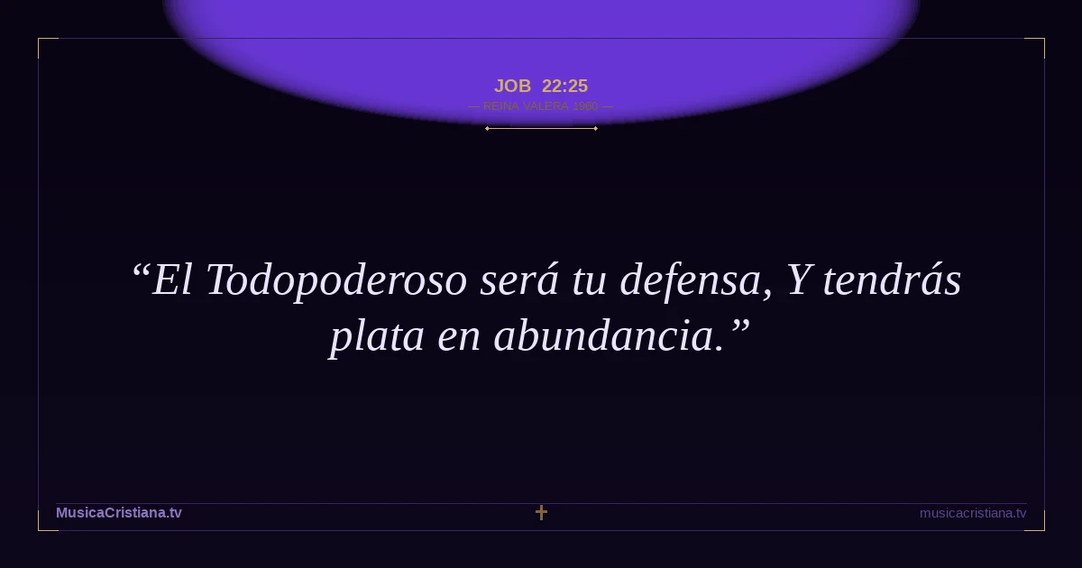 Job 22:25 — Biblia Reina Valera 1960 — MusicaCristiana.tv