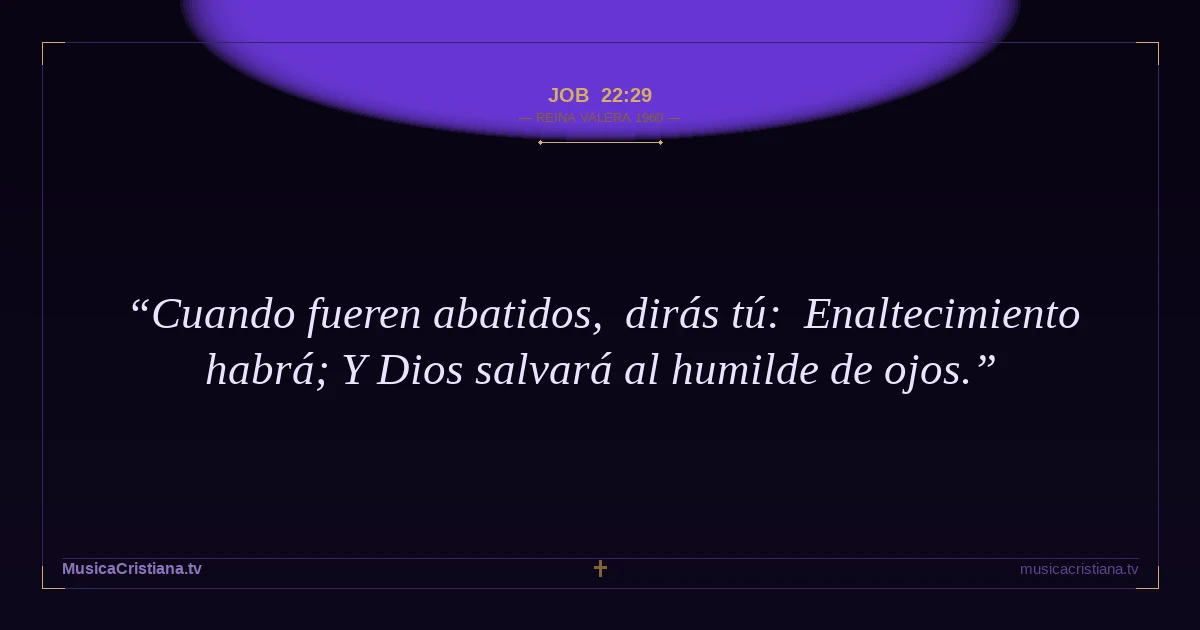 Job 22:29 — Biblia Reina Valera 1960 — MusicaCristiana.tv