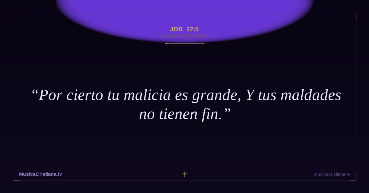 Job 22:5 — Biblia Reina Valera 1960 — MusicaCristiana.tv