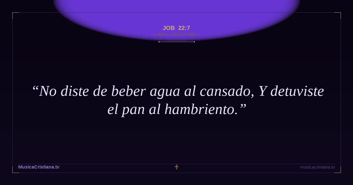 Job 22:7 — Biblia Reina Valera 1960 — MusicaCristiana.tv