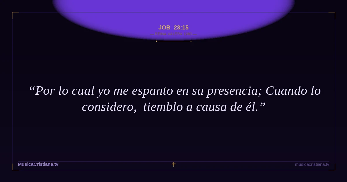 Job 23:15 — Biblia Reina Valera 1960 — MusicaCristiana.tv