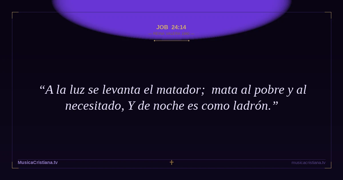 Job 24:14 — Biblia Reina Valera 1960 — MusicaCristiana.tv
