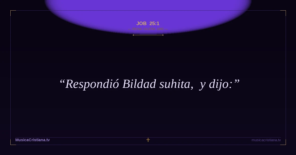 Job 25:1 — Biblia Reina Valera 1960 — MusicaCristiana.tv