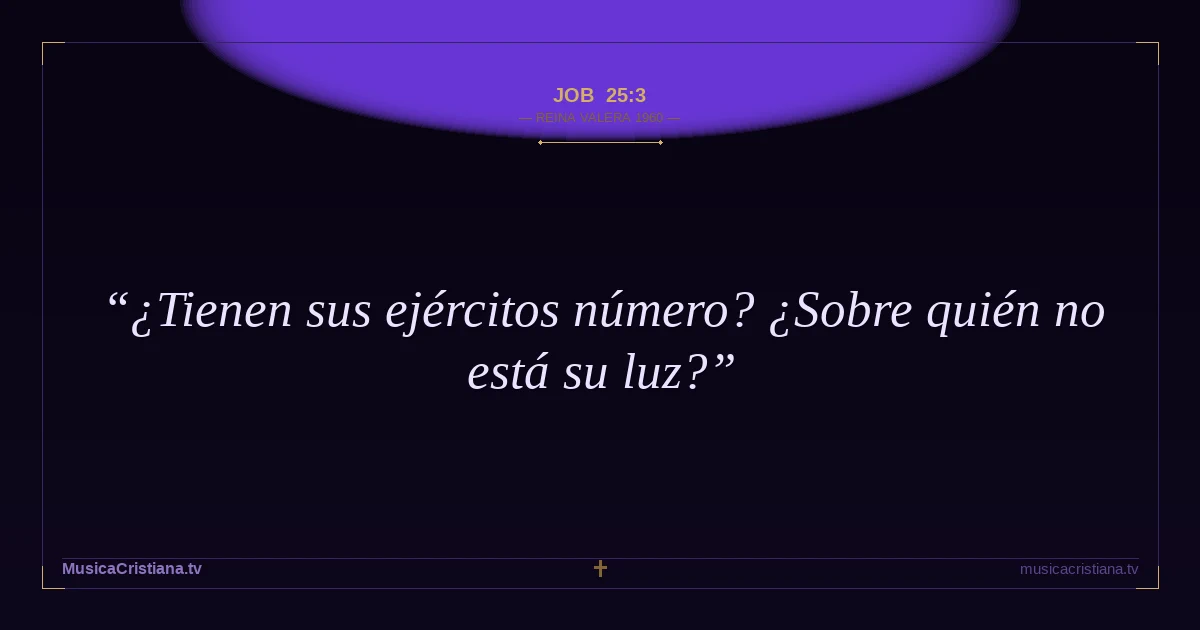 Job 25:3 — Biblia Reina Valera 1960 — MusicaCristiana.tv