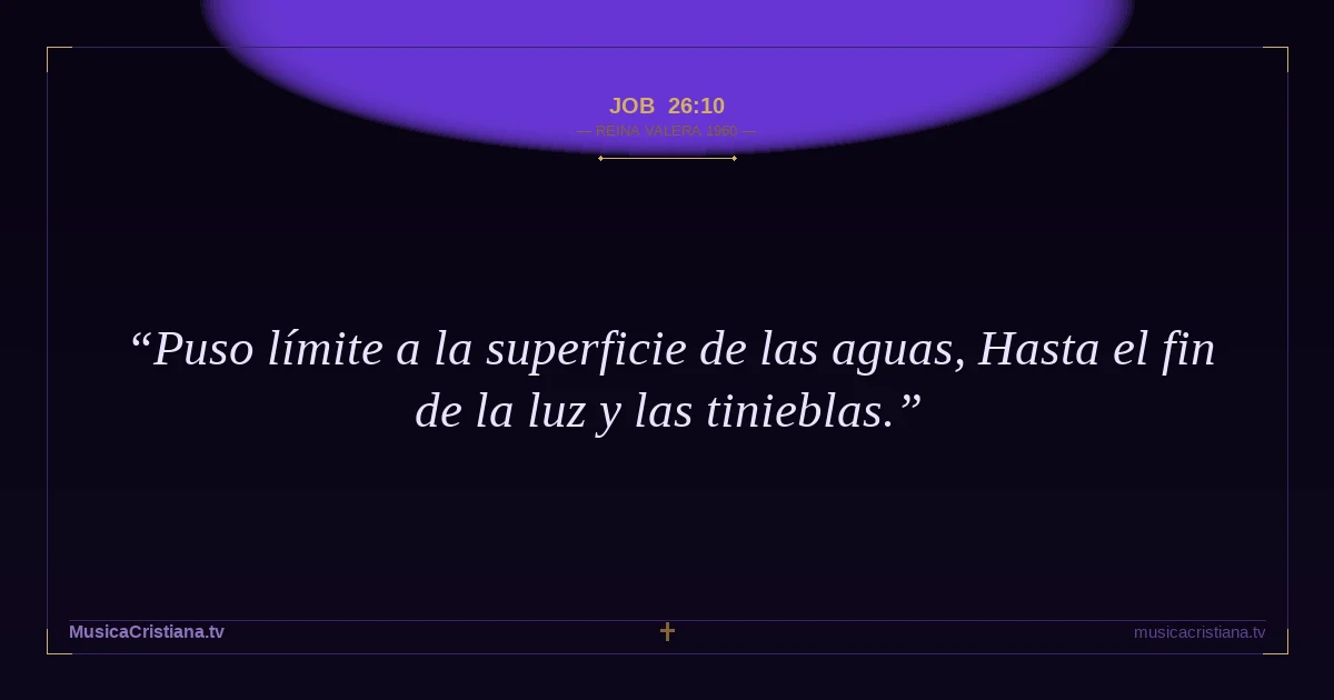 Job 26:10 — Biblia Reina Valera 1960 — MusicaCristiana.tv