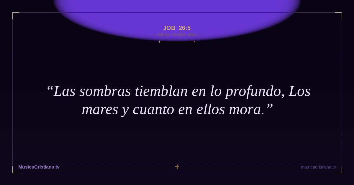 Job 26:5 — Biblia Reina Valera 1960 — MusicaCristiana.tv