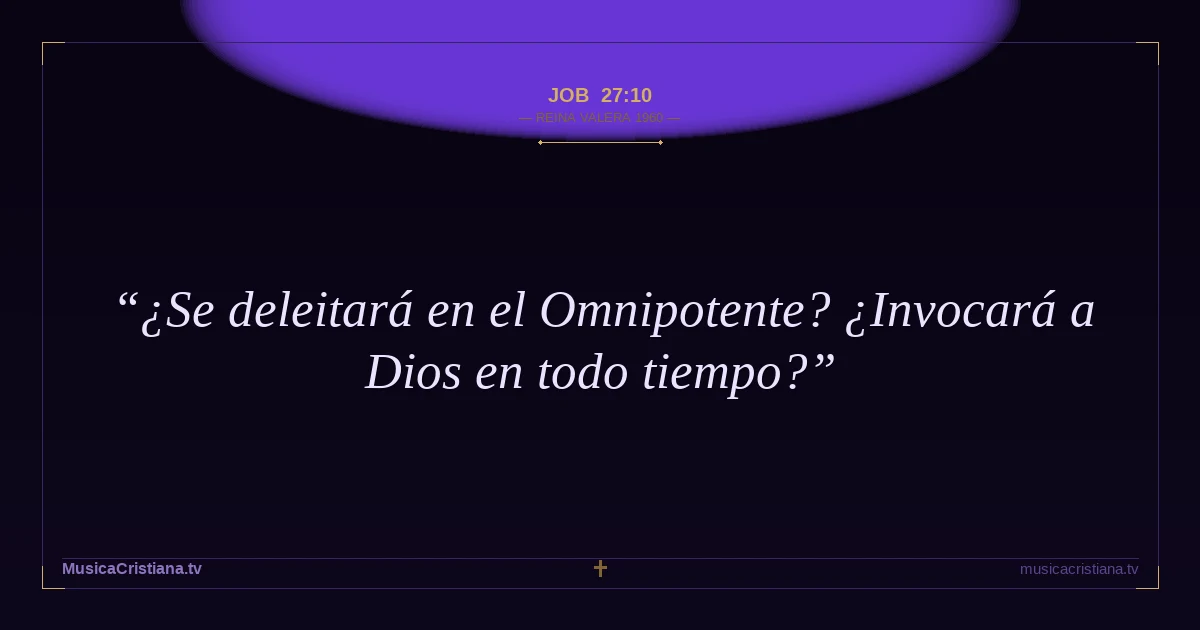Job 27:10 — Biblia Reina Valera 1960 — MusicaCristiana.tv