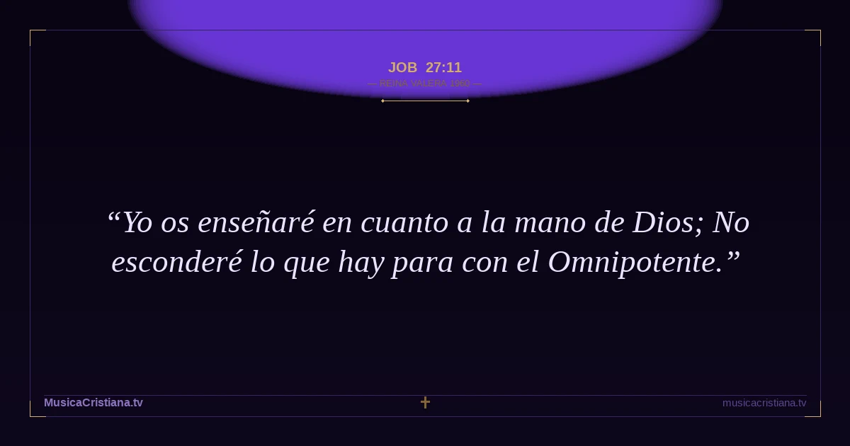 Job 27:11 — Biblia Reina Valera 1960 — MusicaCristiana.tv