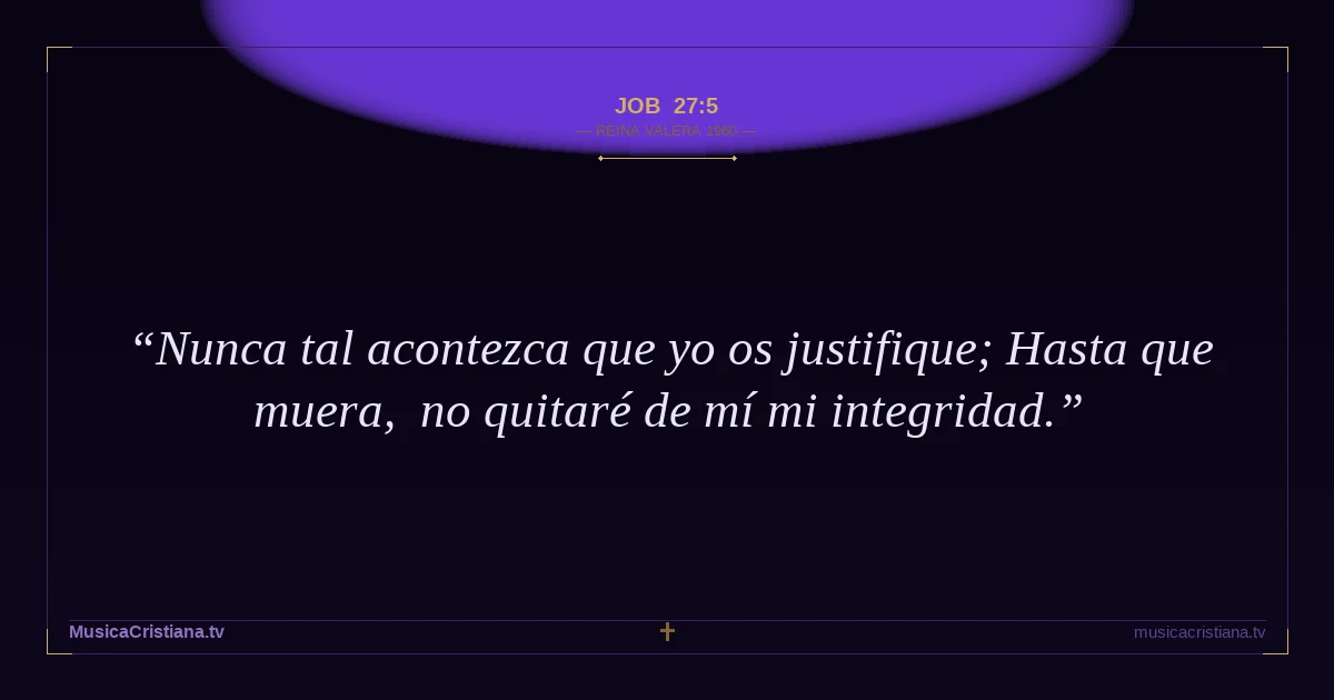 Job 27:5 — Biblia Reina Valera 1960 — MusicaCristiana.tv