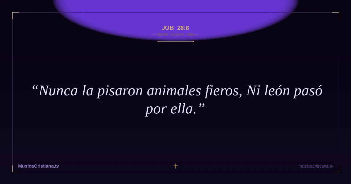 Job 28:8 — Biblia Reina Valera 1960 — MusicaCristiana.tv