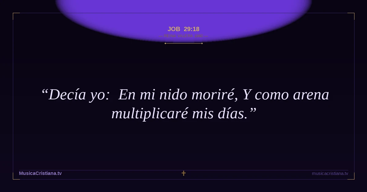 Job 29:18 — Biblia Reina Valera 1960 — MusicaCristiana.tv