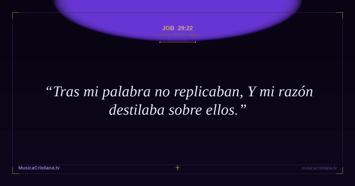 Job 29:22 — Biblia Reina Valera 1960 — MusicaCristiana.tv