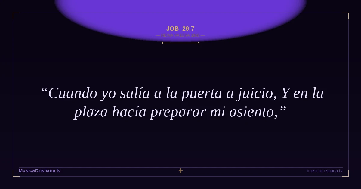 Job 29:7 — Biblia Reina Valera 1960 — MusicaCristiana.tv