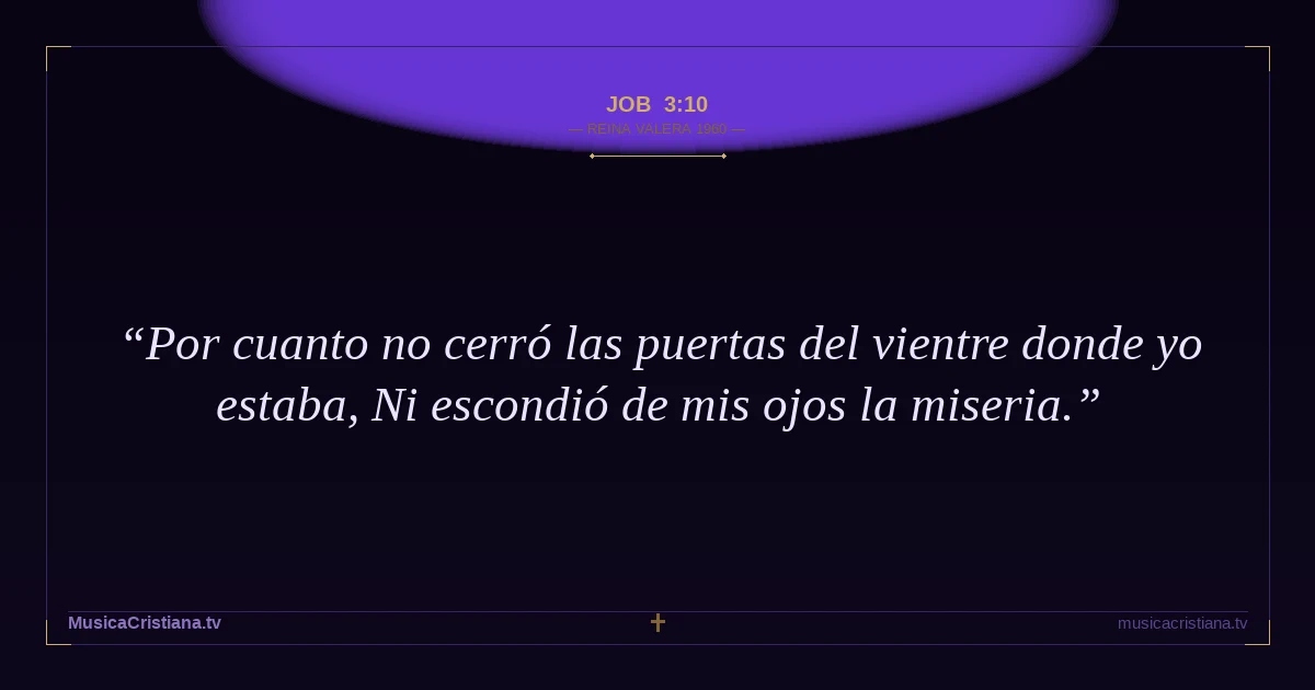 Job 3:10 — Biblia Reina Valera 1960 — MusicaCristiana.tv